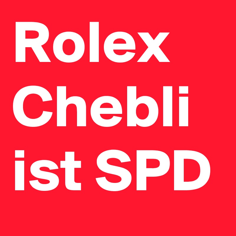 Rolex
Chebli
ist SPD