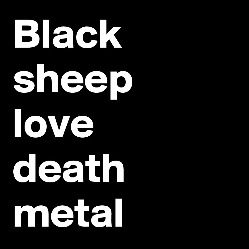 Black sheep  love   death metal