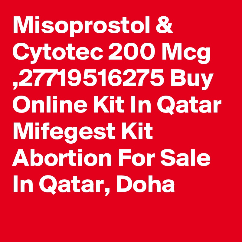 Misoprostol & Cytotec 200 Mcg ,27719516275 Buy Online Kit In Qatar Mifegest Kit  Abortion For Sale In Qatar, Doha
