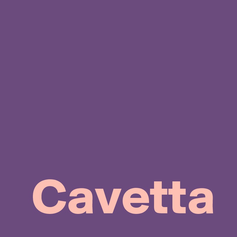 


  Cavetta