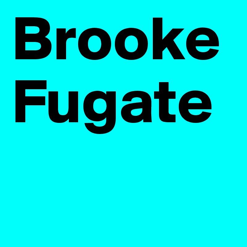 Brooke
Fugate