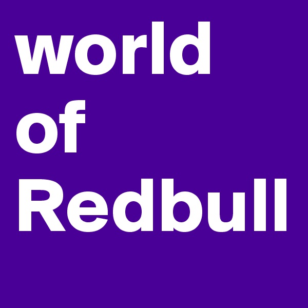 world of Redbull