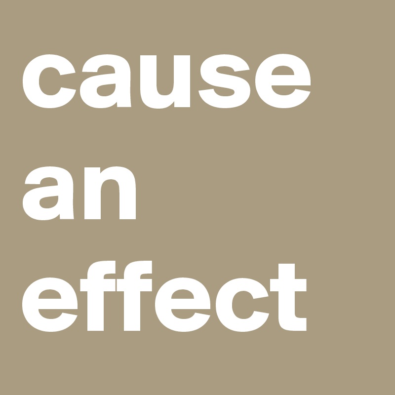 cause an effect