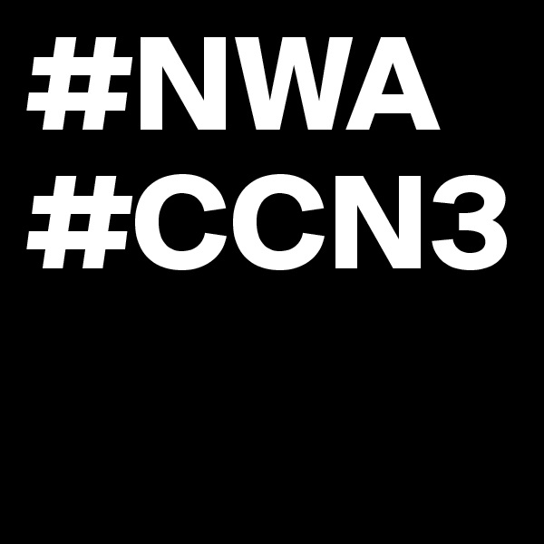 #NWA
#CCN3