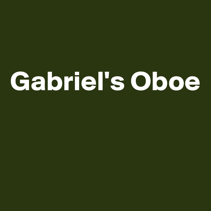 

Gabriel's Oboe


