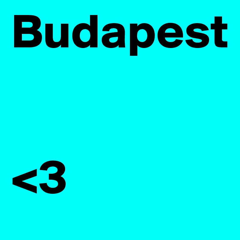 Budapest


<3