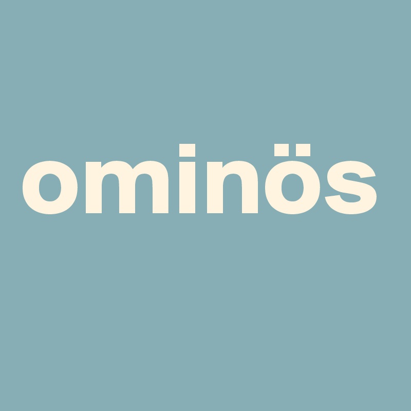 
ominös