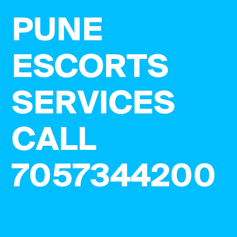 PUNE ESCORTS SERVICES CALL 7057344200