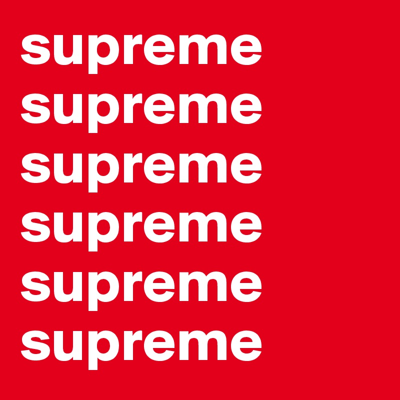 supreme
supreme
supreme
supreme
supreme 
supreme