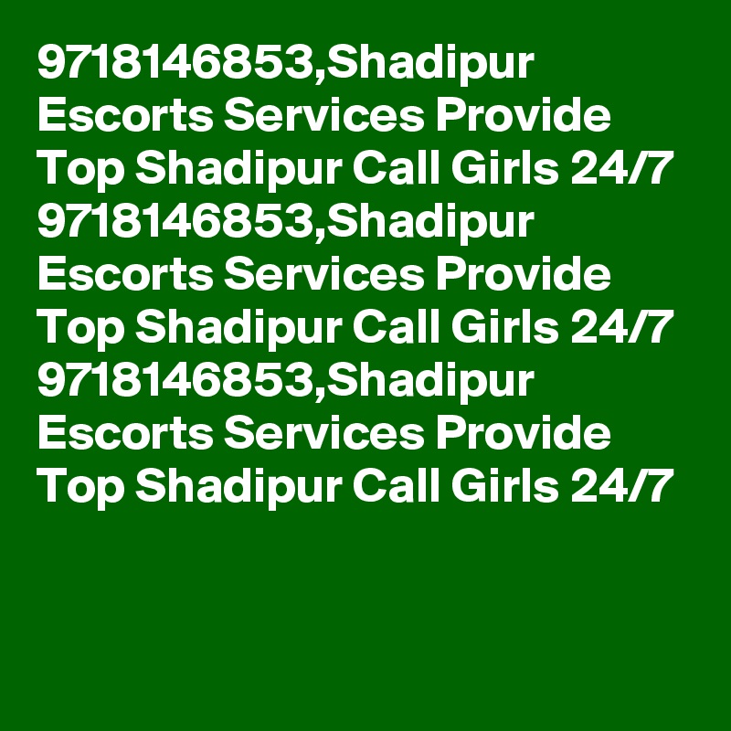 9718146853,Shadipur Escorts Services Provide Top Shadipur Call Girls 24/7
9718146853,Shadipur Escorts Services Provide Top Shadipur Call Girls 24/7
9718146853,Shadipur Escorts Services Provide Top Shadipur Call Girls 24/7
