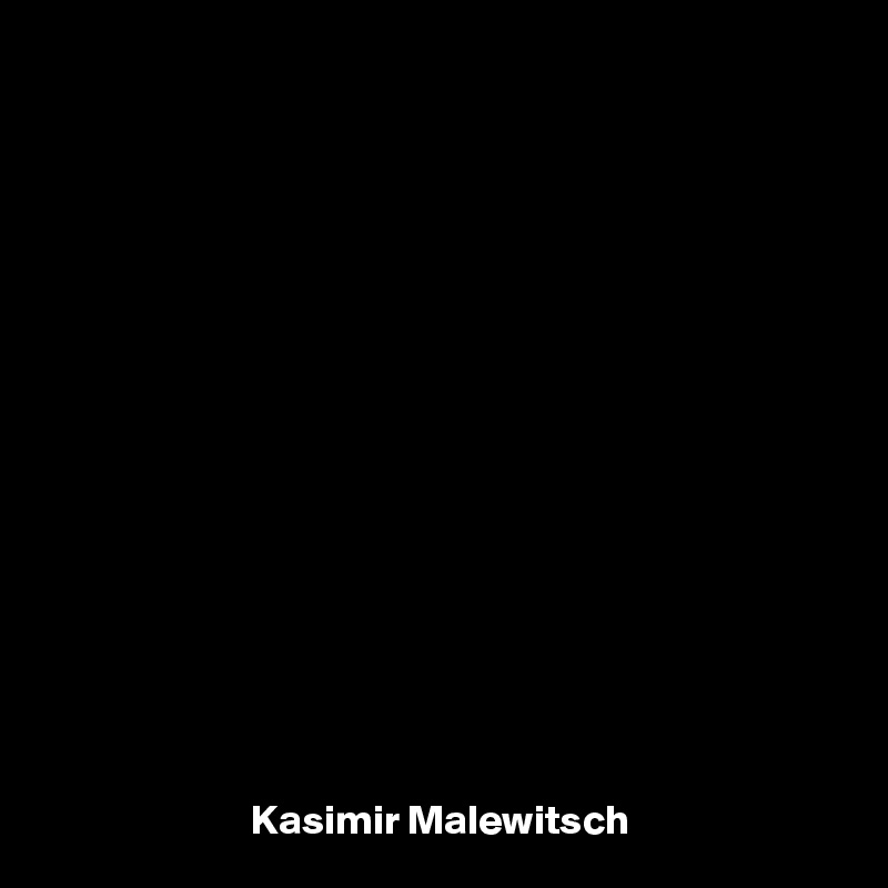 
















Kasimir Malewitsch