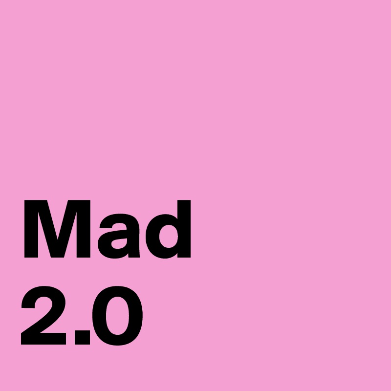 

Mad
2.0