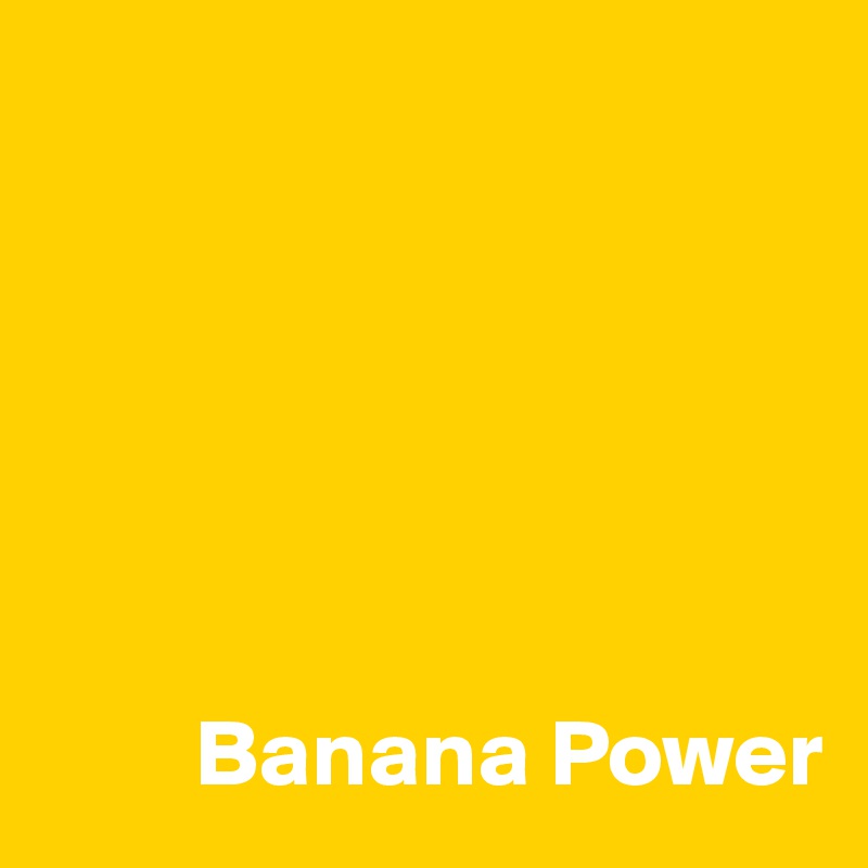 






        Banana Power