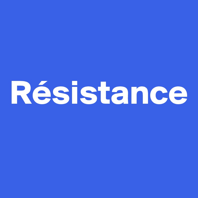 

Résistance

