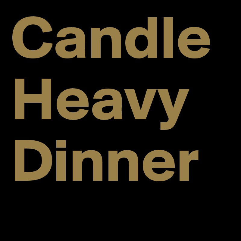 Candle Heavy Dinner