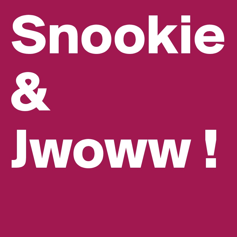 Snookie
&
Jwoww !