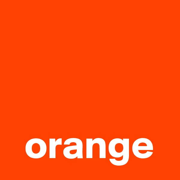 


  orange