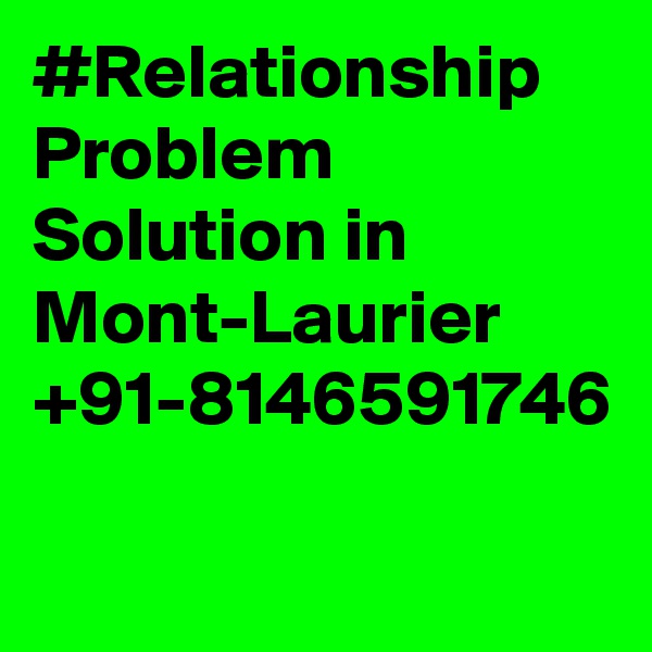 #Relationship Problem Solution in Mont-Laurier +91-8146591746
