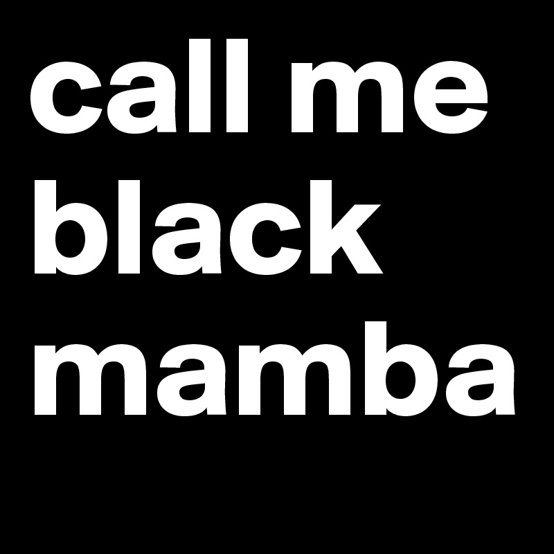 call me black mamba