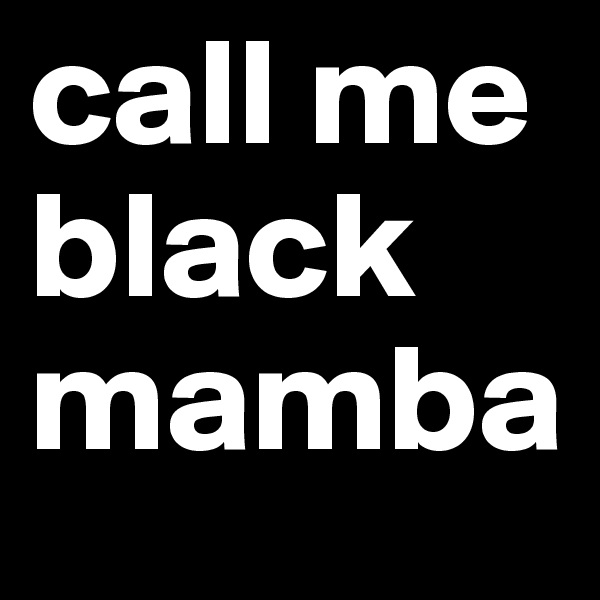 call me black mamba