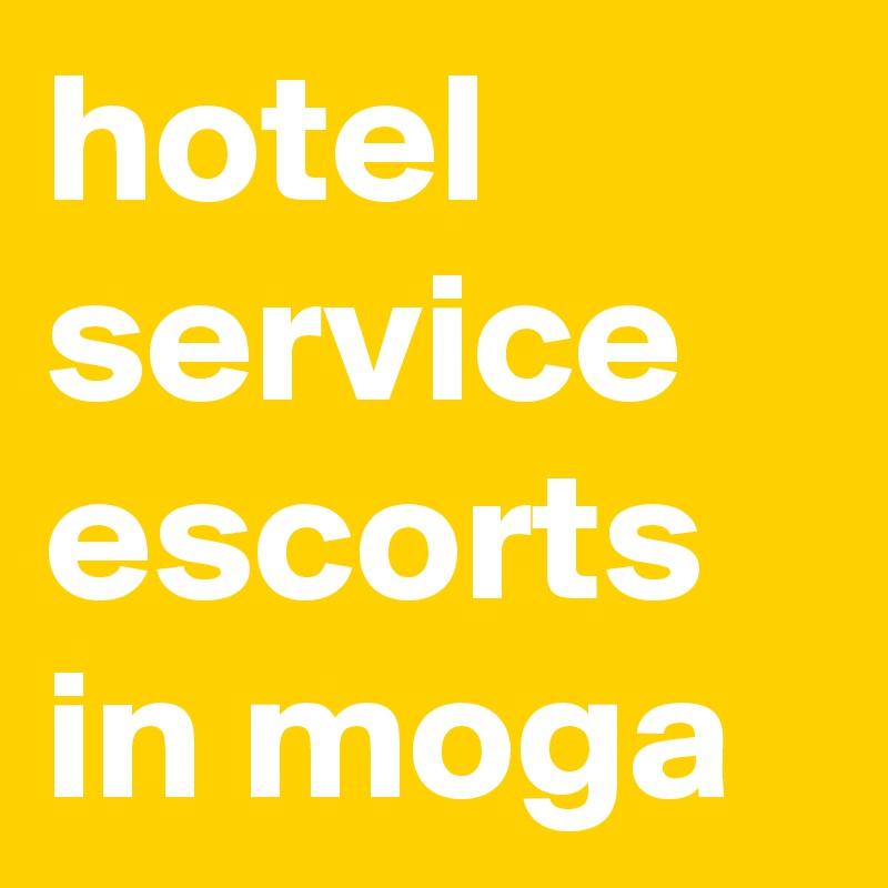 hotel service escorts in moga 