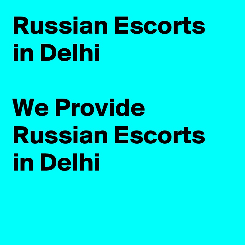 Russian Escorts in Delhi

We Provide Russian Escorts in Delhi

