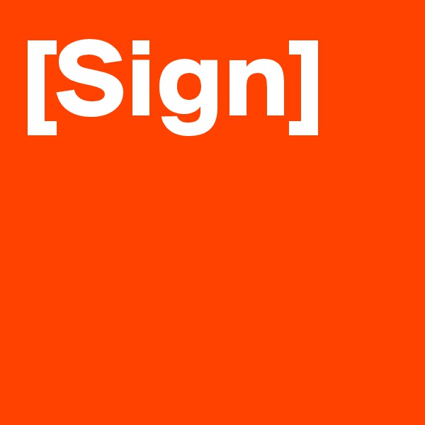 [Sign]