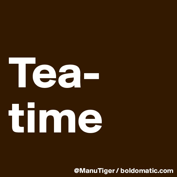 
Tea-time
