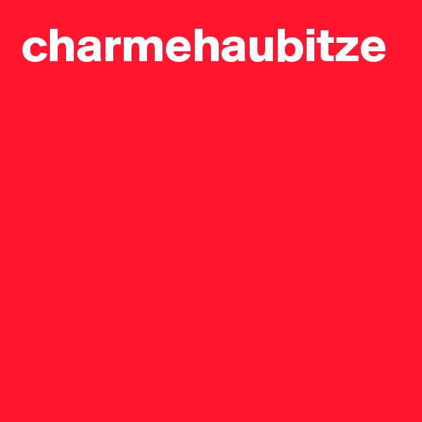 charmehaubitze