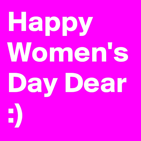 Happy Women's Day Dear :)