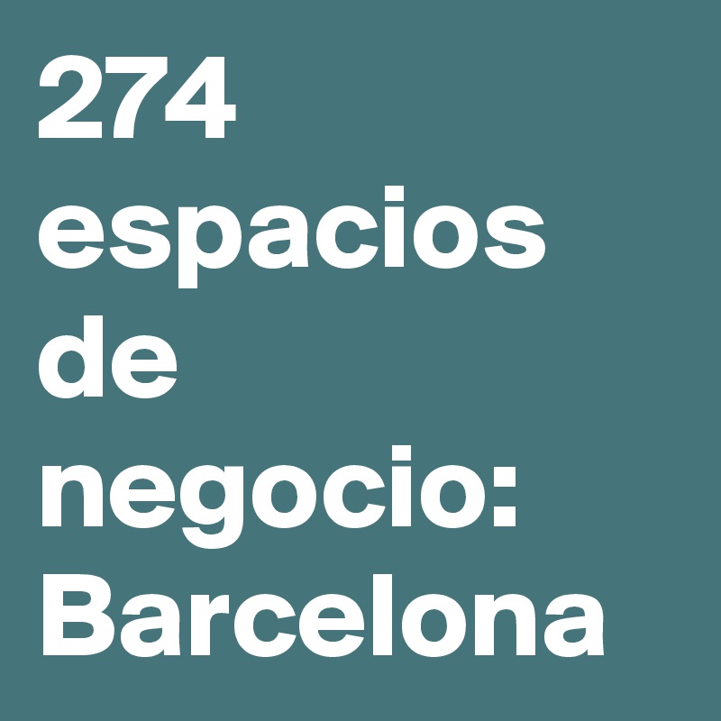 274 espacios de negocio: Barcelona
