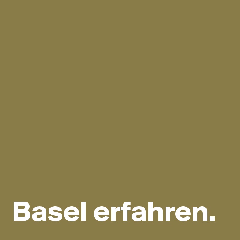 





Basel erfahren.