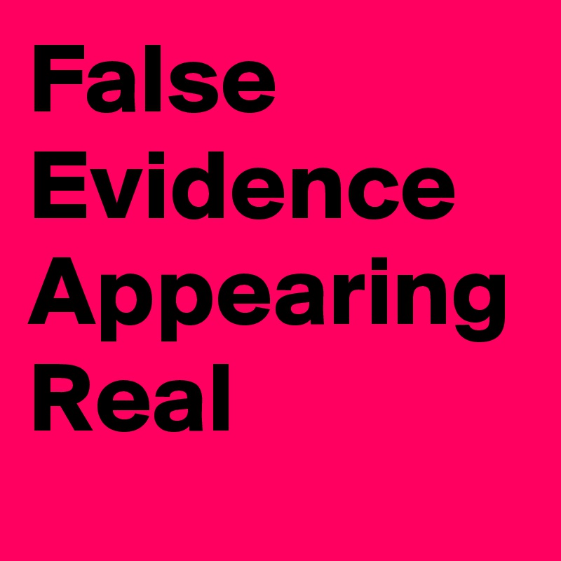 False
Evidence
Appearing
Real