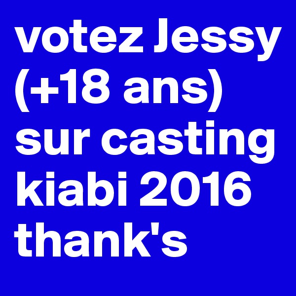 votez Jessy (+18 ans) sur casting kiabi 2016 thank's 