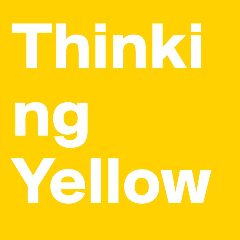 Thinking Yellow