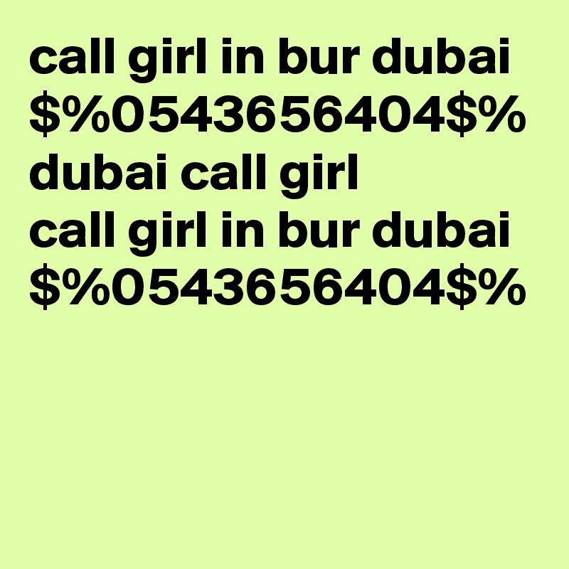call girl in bur dubai $%0543656404$% dubai call girl
call girl in bur dubai $%0543656404$%