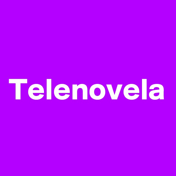 

Telenovela