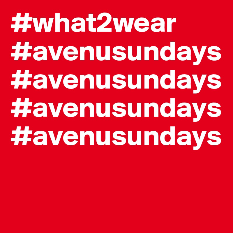 #what2wear #avenusundays #avenusundays #avenusundays #avenusundays
