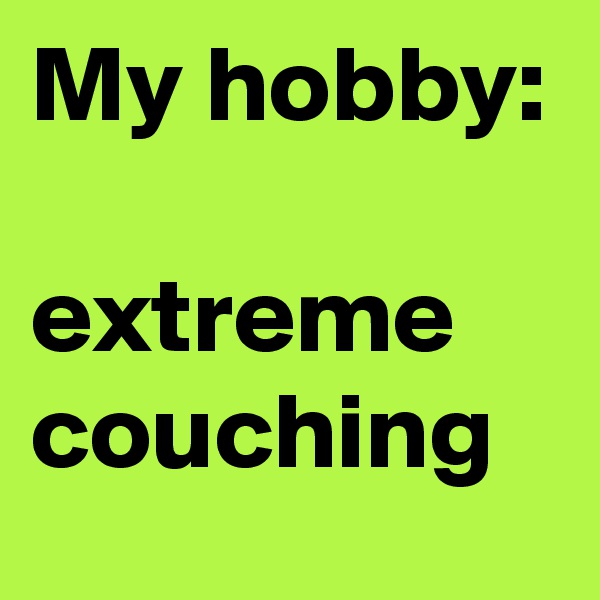 My hobby:

extreme couching