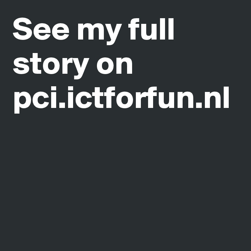 See my full story on pci.ictforfun.nl