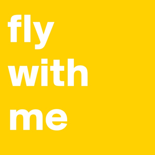 fly with me