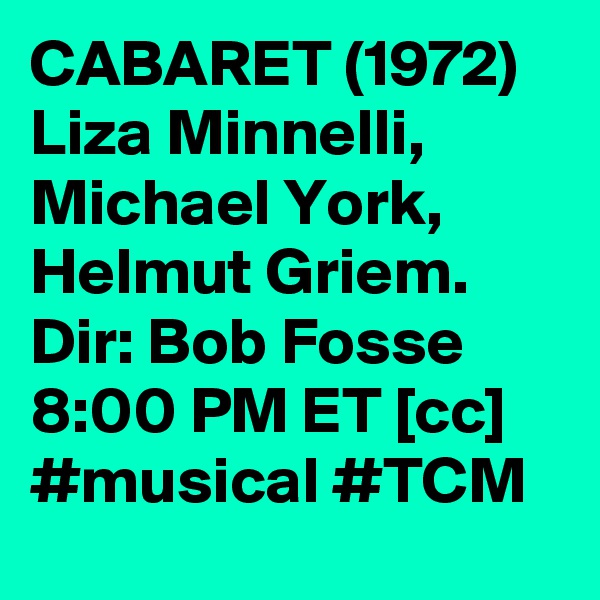 CABARET (1972) Liza Minnelli, Michael York, Helmut Griem. Dir: Bob Fosse 8:00 PM ET [cc] #musical #TCM
