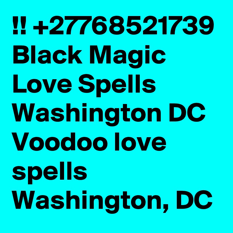 !! +27768521739 Black Magic Love Spells Washington DC Voodoo love spells Washington, DC