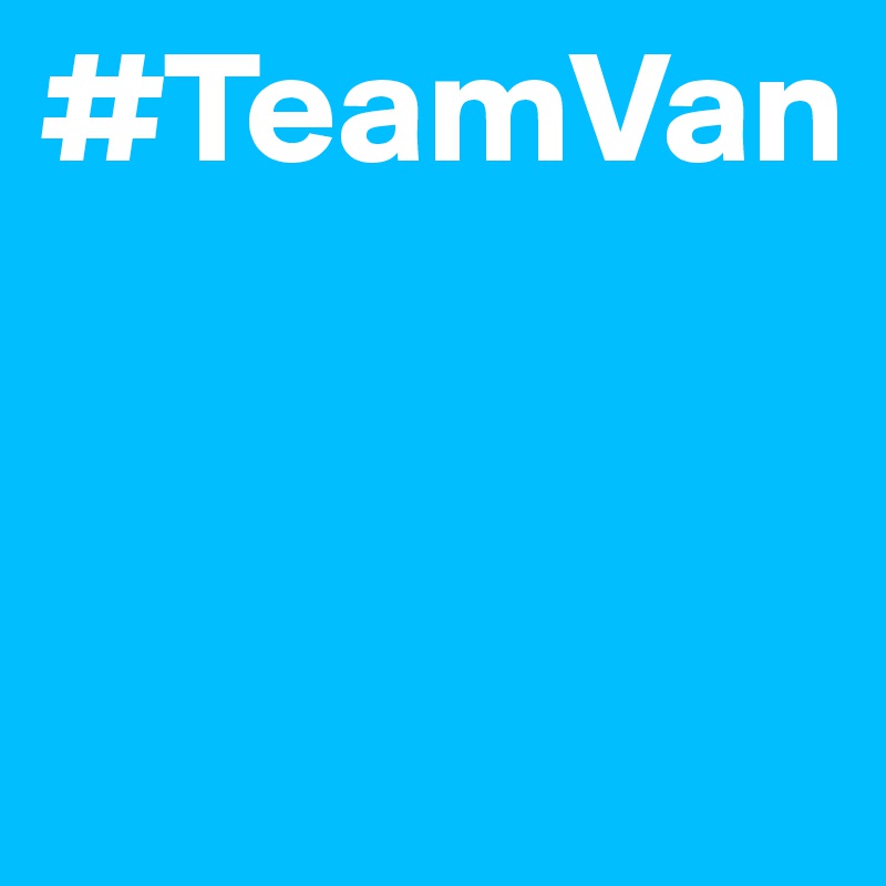 #TeamVan


