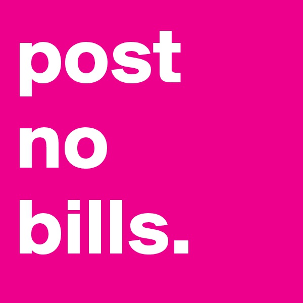 post no bills.