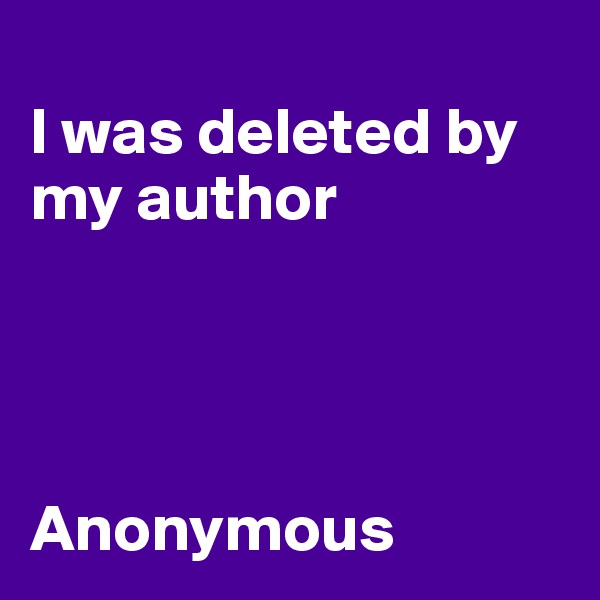 
I was deleted by my author




Anonymous