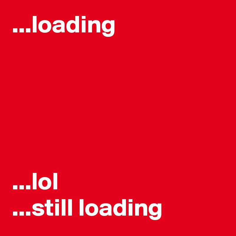 ...loading





...lol
...still loading