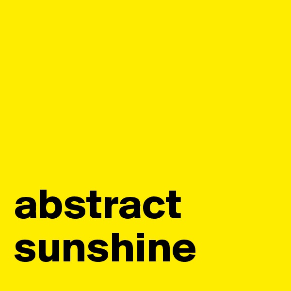


            abstract sunshine