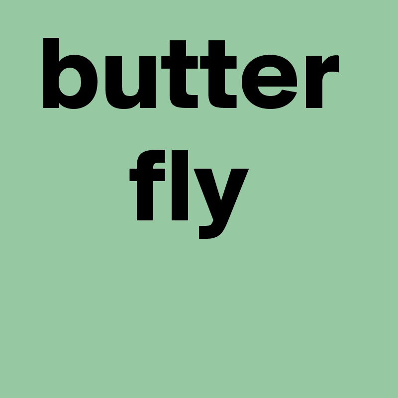 butter
fly