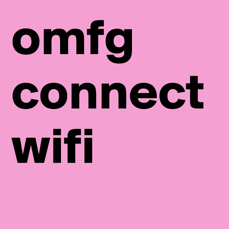 omfg connect wifi